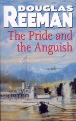 Pride and the Anguish: a stirring naval action thriller set at the height of WW2 from Douglas Reeman, the all-time bestselling master storyteller of the sea hind ja info | Fantaasia, müstika | kaup24.ee