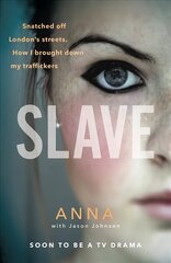 Slave: Snatched off Britain's streets. The truth from the victim who brought down her traffickers hind ja info | Elulooraamatud, biograafiad, memuaarid | kaup24.ee