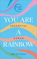 You Are A Rainbow: Essential Auras (Now Age series) hind ja info | Eneseabiraamatud | kaup24.ee