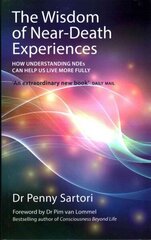 Wisdom of Near Death Experiences: How Understanding NDEs Can Help Us Live More Fully hind ja info | Eneseabiraamatud | kaup24.ee