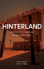 Hinterland: America's New Landscape of Class and Conflict hind ja info | Ühiskonnateemalised raamatud | kaup24.ee