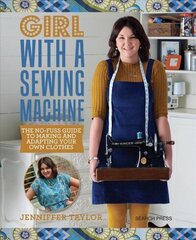 Girl with a Sewing Machine: The No-Fuss Guide to Making and Adapting Your Own Clothes hind ja info | Kunstiraamatud | kaup24.ee