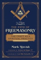 Path of Freemasonry: The Craft as a Spiritual Practice 2nd Edition, Revised Edition of Freemasonry: Rituals, Symbols & History of the Secret Society hind ja info | Ühiskonnateemalised raamatud | kaup24.ee