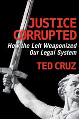 Justice Corrupted: How the Left Weaponized Our Legal System цена и информация | Книги по социальным наукам | kaup24.ee