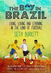 Boy in Brazil: Living, Loving and Learning in the Land of Football цена и информация | Книги о питании и здоровом образе жизни | kaup24.ee