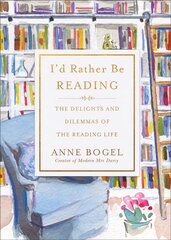 I'd Rather Be Reading: The Delights and Dilemmas of the Reading Life цена и информация | Духовная литература | kaup24.ee