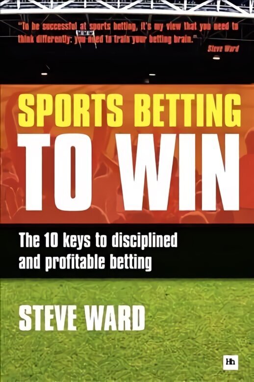 Sports Betting to Win: The 10 Keys to Disciplined and Profitable Betting цена и информация | Tervislik eluviis ja toitumine | kaup24.ee