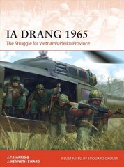 Ia Drang 1965: The Struggle for Vietnam's Pleiku Province цена и информация | Исторические книги | kaup24.ee