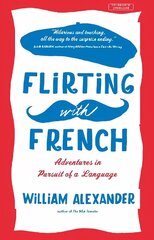 Flirting with French: Adventures in Pursuit of a Language цена и информация | Путеводители, путешествия | kaup24.ee