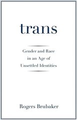 Trans: Gender and Race in an Age of Unsettled Identities hind ja info | Ühiskonnateemalised raamatud | kaup24.ee