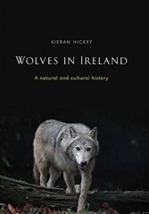 Wolves in Ireland: A Natural and Cultural History цена и информация | Исторические книги | kaup24.ee