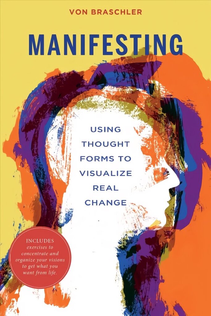 Manifesting: Using Thought Forms to Visualize Real Change hind ja info | Eneseabiraamatud | kaup24.ee