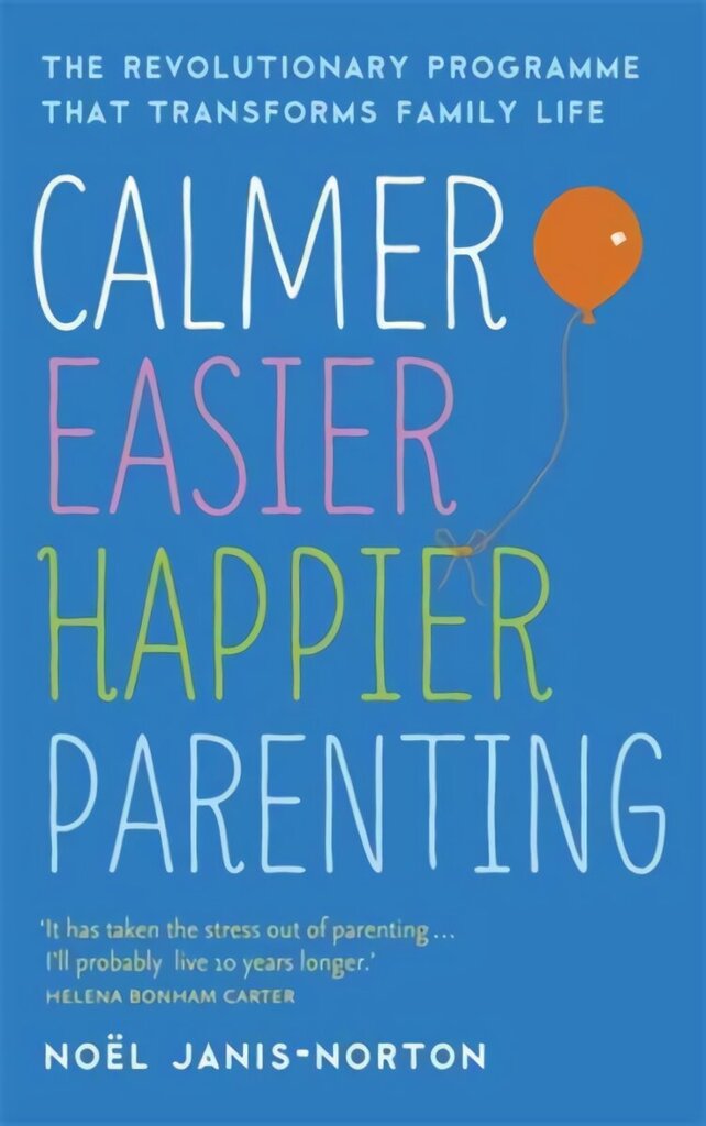 Calmer, Easier, Happier Parenting: The Revolutionary Programme That Transforms Family Life цена и информация | Eneseabiraamatud | kaup24.ee