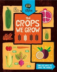 Eco STEAM: The Crops We Grow hind ja info | Noortekirjandus | kaup24.ee