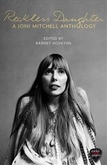 Reckless Daughter: A Joni Mitchell Anthology hind ja info | Kunstiraamatud | kaup24.ee
