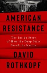 American Resistance: The Inside Story of How the Deep State Saved the Nation hind ja info | Ühiskonnateemalised raamatud | kaup24.ee
