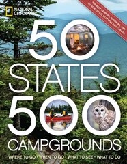 50 States, 500 Campgrounds: Where to Go, When to Go, What to See, What to Do hind ja info | Reisiraamatud, reisijuhid | kaup24.ee