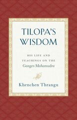 Tilopa's Wisdom: His Life and Teachings on the Ganges Mahamudra цена и информация | Духовная литература | kaup24.ee