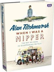 When I Was a Nipper: The Way We Were in Disappearing Britain hind ja info | Ajalooraamatud | kaup24.ee