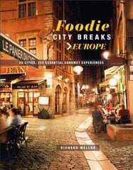 Foodie City Breaks: Europe: 25 Cities, 250 Essential Eating Experiences hind ja info | Retseptiraamatud  | kaup24.ee