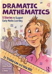 Dramatic Mathematics: 5 Stories to Support Early Maths Learning hind ja info | Ühiskonnateemalised raamatud | kaup24.ee