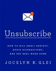 Unsubscribe: How to Kill Email Anxiety, Avoid Distractions and Get real Work Done цена и информация | Самоучители | kaup24.ee