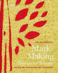 Mark-Making Through the Seasons: Textile Art Inspirations and Techniques цена и информация | Книги о питании и здоровом образе жизни | kaup24.ee