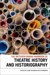 Methuen Drama Handbook of Theatre History and Historiography цена и информация | Энциклопедии, справочники | kaup24.ee