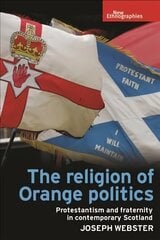 Religion of Orange Politics: Protestantism and Fraternity in Contemporary Scotland цена и информация | Книги по социальным наукам | kaup24.ee