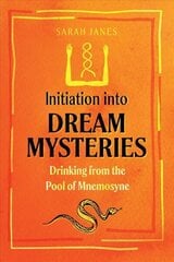 Initiation into Dream Mysteries: Drinking from the Pool of Mnemosyne цена и информация | Самоучители | kaup24.ee