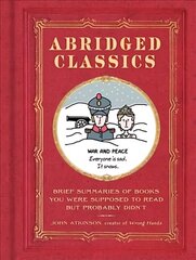 Abridged Classics: Brief Summaries of Books You Were Supposed to Read but Probably Didn't hind ja info | Fantaasia, müstika | kaup24.ee