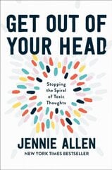 Get Out of your Head: The One Thought that Can Shift Our Chaotic Minds hind ja info | Usukirjandus, religioossed raamatud | kaup24.ee