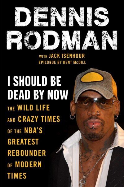 I Should Be Dead By Now: The Wild Life and Crazy Times of the Nba's Greatest Rebounder of Modern Times цена и информация | Tervislik eluviis ja toitumine | kaup24.ee