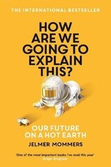 How Are We Going to Explain This?: Our Future on a Hot Earth Main hind ja info | Ühiskonnateemalised raamatud | kaup24.ee