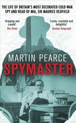 Spymaster: The Life of Britain's Most Decorated Cold War Spy and Head of MI6, Sir Maurice Oldfield цена и информация | Биографии, автобиогафии, мемуары | kaup24.ee