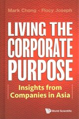 Living The Corporate Purpose: Insights From Companies In Asia hind ja info | Majandusalased raamatud | kaup24.ee