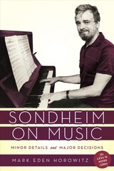 Sondheim on Music: Minor Details and Major Decisions The Less Is More Edition цена и информация | Книги об искусстве | kaup24.ee