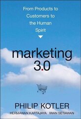 Marketing 3.0 - From Products to Customers to the Human Spirit hind ja info | Majandusalased raamatud | kaup24.ee
