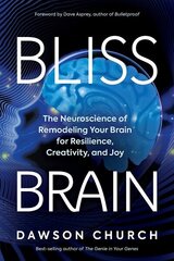 Bliss Brain: The Neuroscience of Remodeling Your Brain for Resilience, Creativity, and Joy hind ja info | Lühijutud, novellid | kaup24.ee