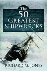 50 Greatest Shipwrecks цена и информация | Исторические книги | kaup24.ee