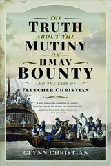 Truth About the Mutiny on HMAV Bounty - and the Fate of Fletcher Christian цена и информация | Исторические книги | kaup24.ee