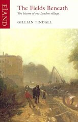 Fields Beneath: The History of One London Village hind ja info | Ajalooraamatud | kaup24.ee