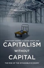 Capitalism without Capital: The Rise of the Intangible Economy hind ja info | Majandusalased raamatud | kaup24.ee