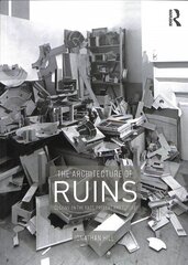 Architecture of Ruins: Designs on the Past, Present and Future цена и информация | Книги по архитектуре | kaup24.ee