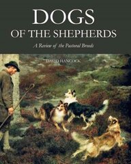 Dogs of the Shepherds: A Review of the Pastoral Breeds hind ja info | Tervislik eluviis ja toitumine | kaup24.ee