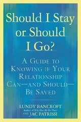 Should I Stay or Should I Go?: A Guide to Sorting out Whether Your Relationship Can-and Should-be Saved hind ja info | Eneseabiraamatud | kaup24.ee