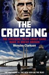 Crossing: The shocking truth about gang wars in Brexit Britain hind ja info | Elulooraamatud, biograafiad, memuaarid | kaup24.ee