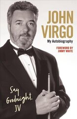 John Virgo: Say Goodnight, JV - My Autobiography цена и информация | Биографии, автобиогафии, мемуары | kaup24.ee