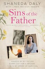 Sins of the Father: Abused by my father every day for a decade, this is my story of survival цена и информация | Биографии, автобиогафии, мемуары | kaup24.ee