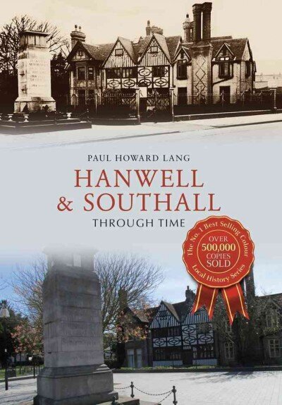 Hanwell & Southall Through Time цена и информация | Fotograafia raamatud | kaup24.ee